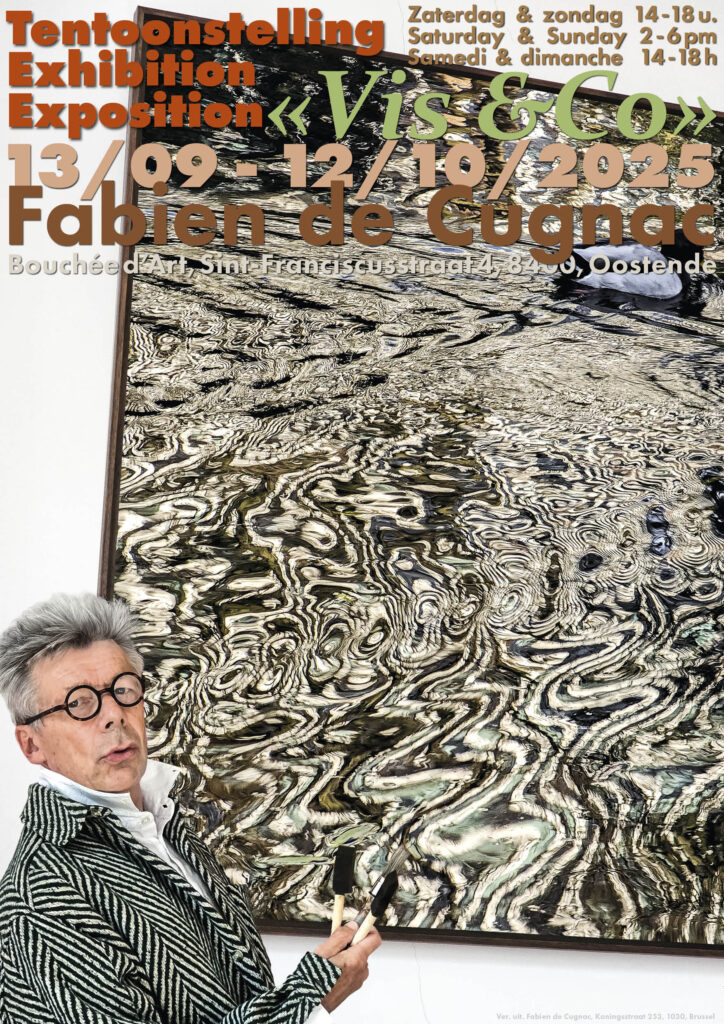Exposition - Tentoonstelling - Exhibition
13/09-12/10/2025
Vis &Co
Bouchée d'Art, Sint-franciscusstraat 4, 8400 Oostende, Belgium
