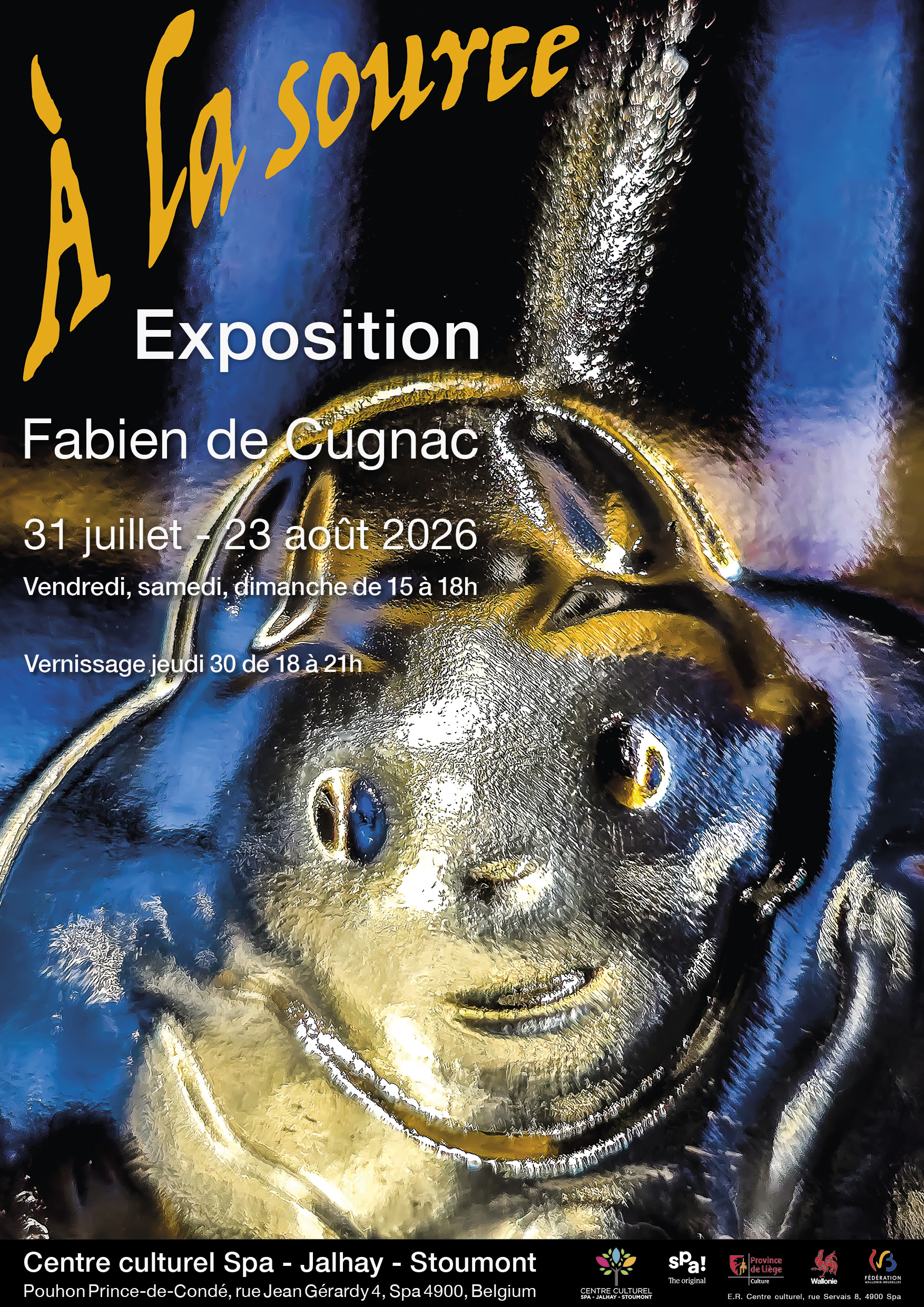 "À la source" Exposition - Exhibition - Tentoonstelling - Fabien de Cugnac / Centre Culturel de Spa • 31 juillet - 23 août 2026 • Ouvert vendredi, samedi, dimanche de 15 à 18h ou sur rendez-vous. Vernissage le 30 juillet de 18 à 21h
